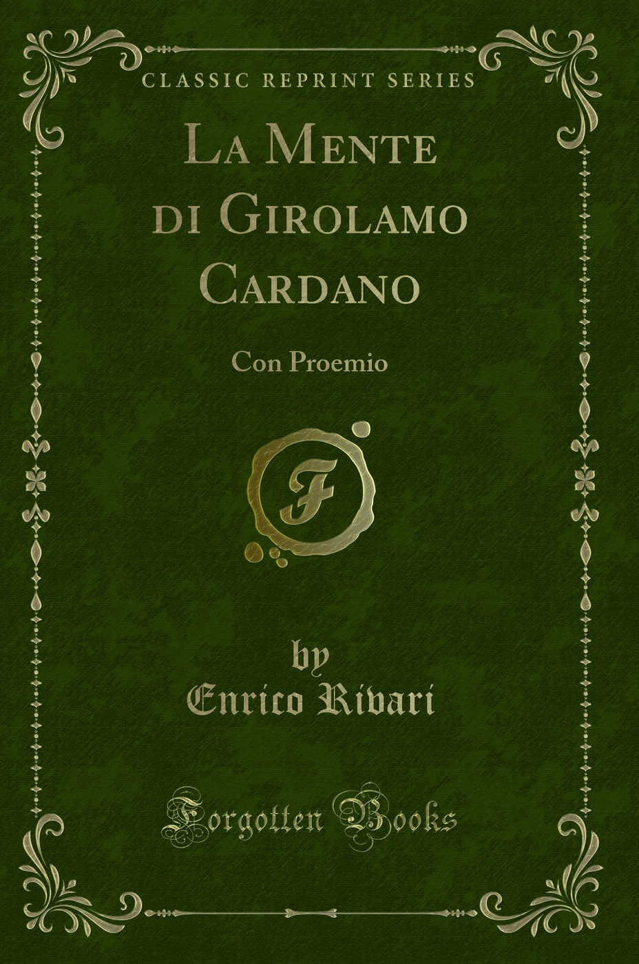La Mente di Girolamo Cardano: Con Proemio (Classic Reprint)