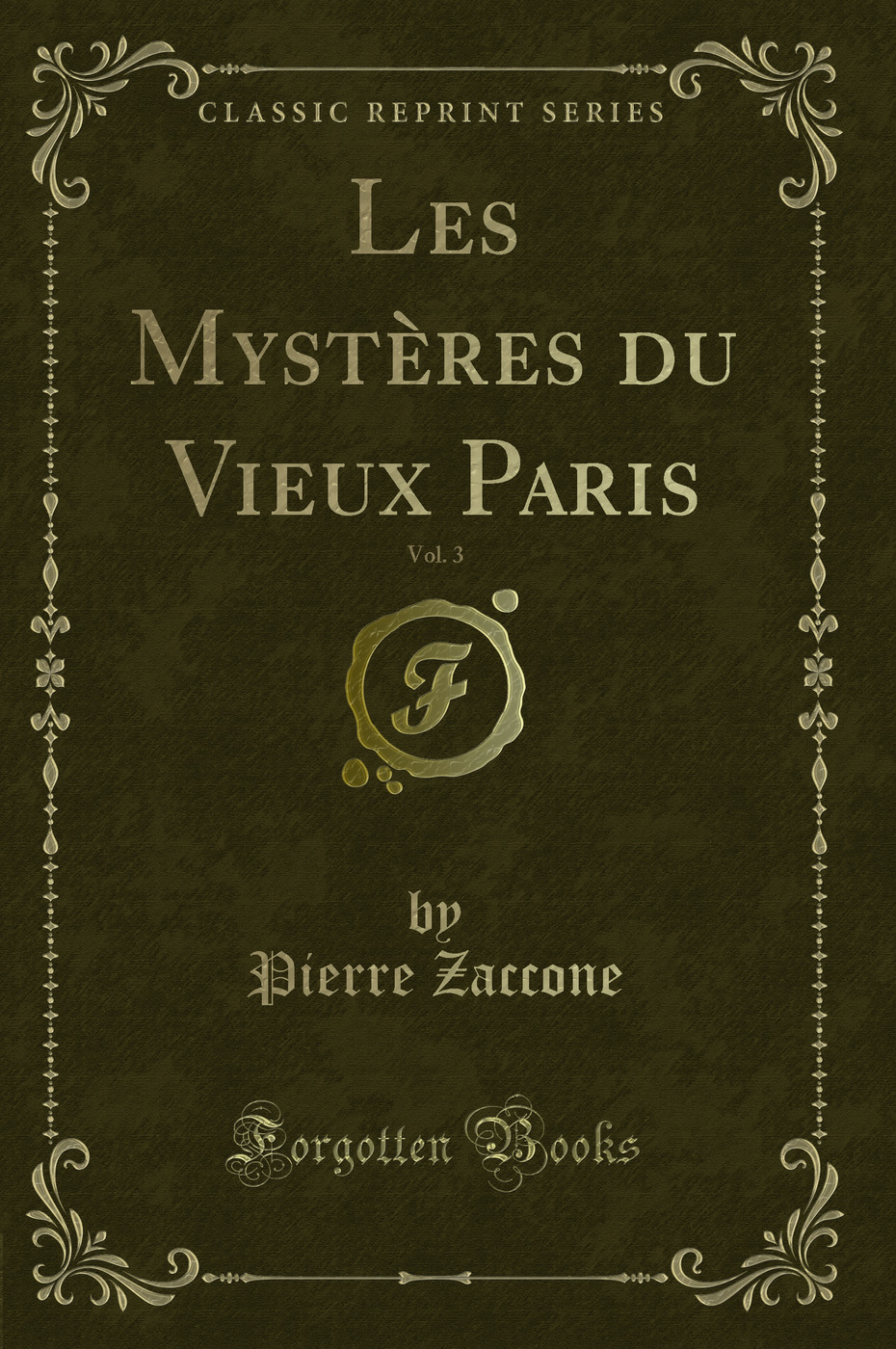 Les Mystères du Vieux Paris, Vol. 3 (Classic Reprint)