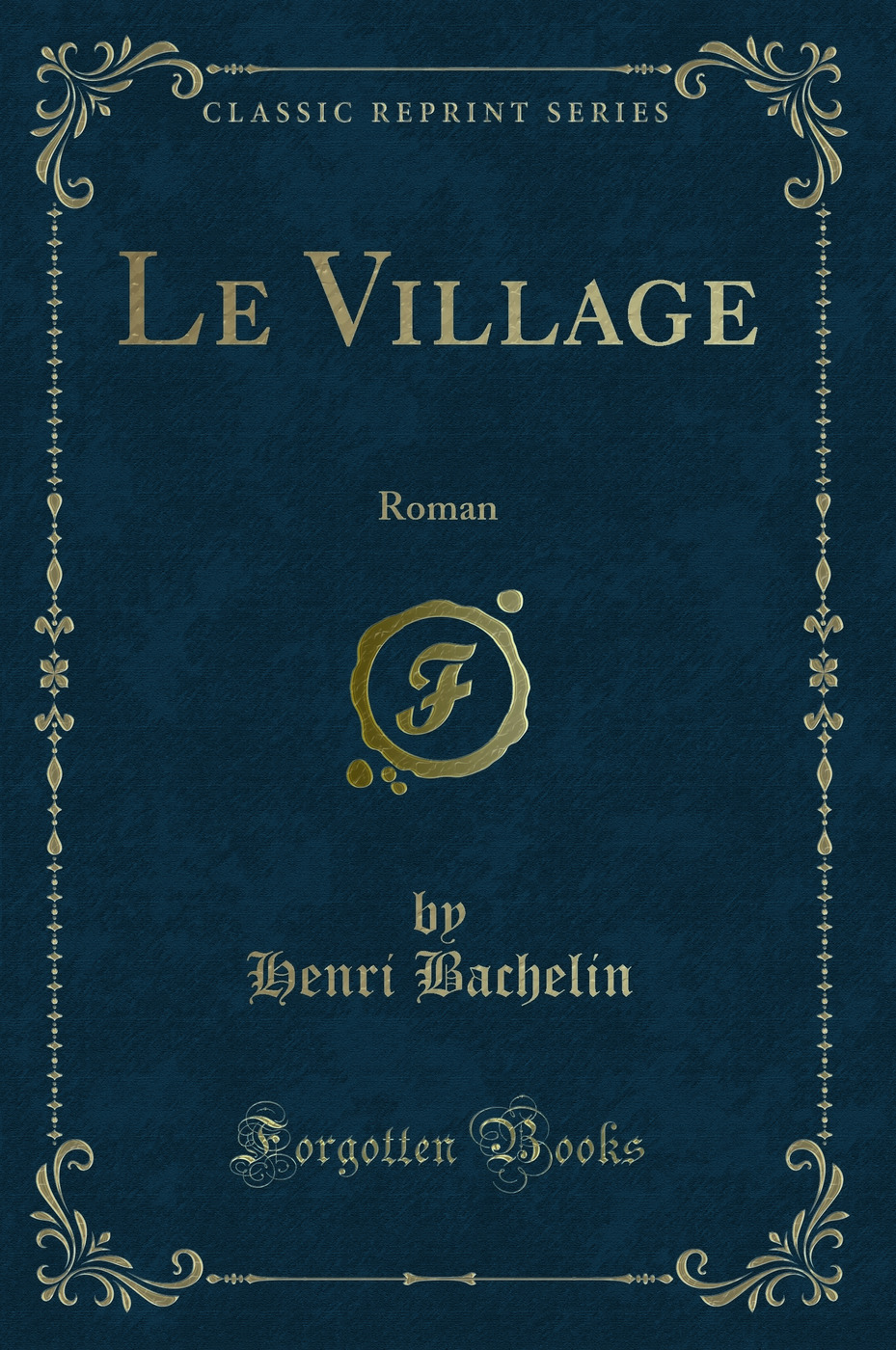Le Village: Roman (Classic Reprint)