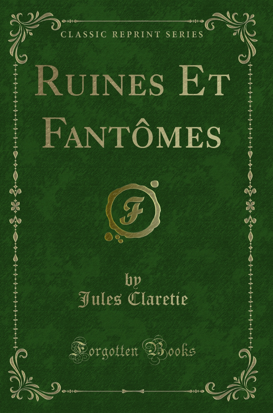 Ruines Et Fantômes (Classic Reprint)