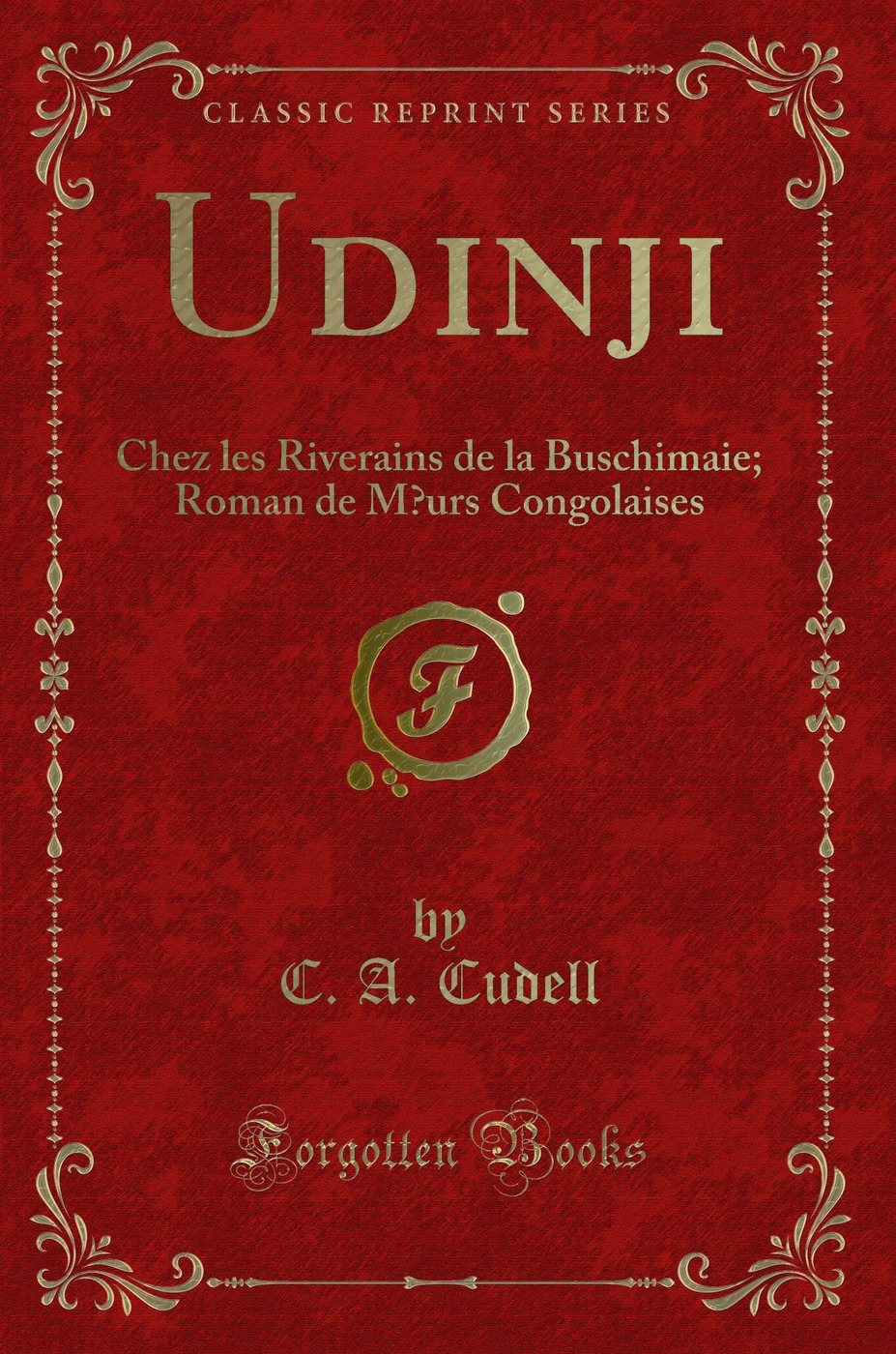 Udinji: Chez les Riverains de la Buschimaie; Roman de Mœurs Congolaises (Classic Reprint)