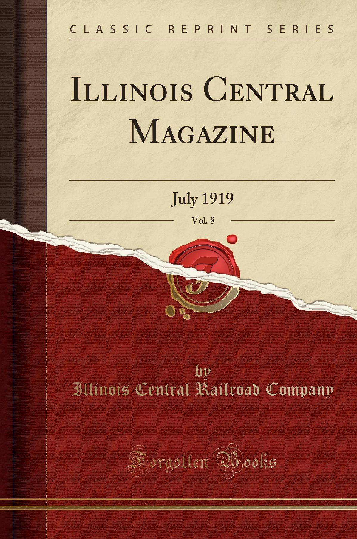 Illinois Central Magazine, Vol. 8: July 1919 (Classic Reprint)