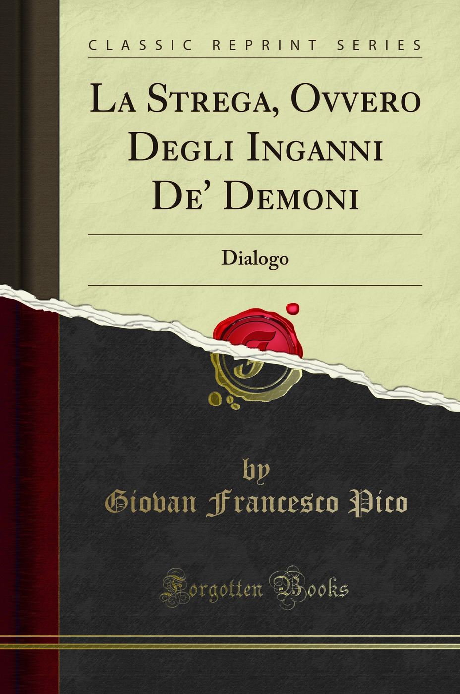 La Strega, Ovvero Degli Inganni De' Demoni: Dialogo (Classic Reprint)