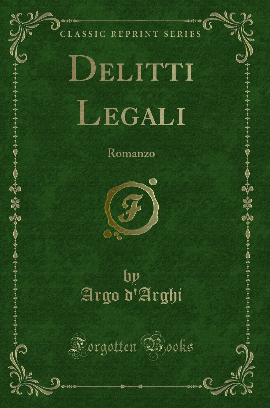 Delitti Legali: Romanzo (Classic Reprint)