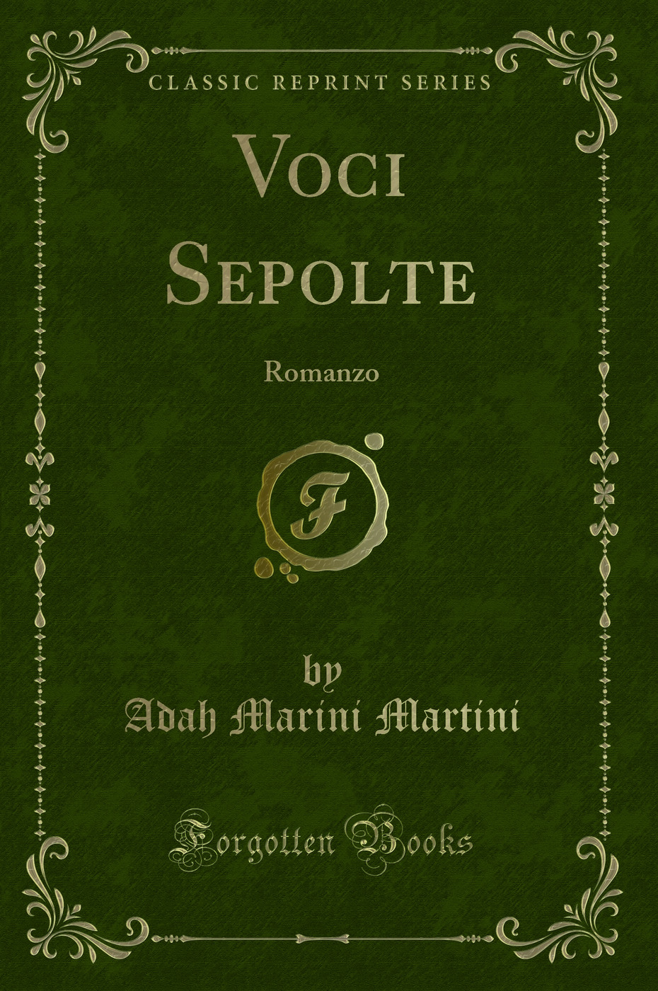 Voci Sepolte: Romanzo (Classic Reprint)