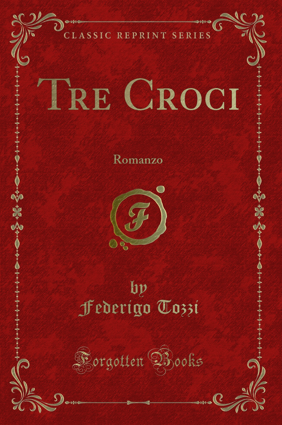 Tre Croci: Romanzo (Classic Reprint)