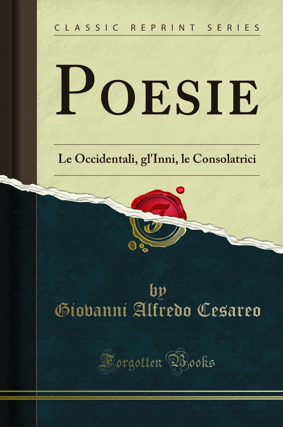 Poesie: Le Occidentali, gl'Inni, le Consolatrici (Classic Reprint)