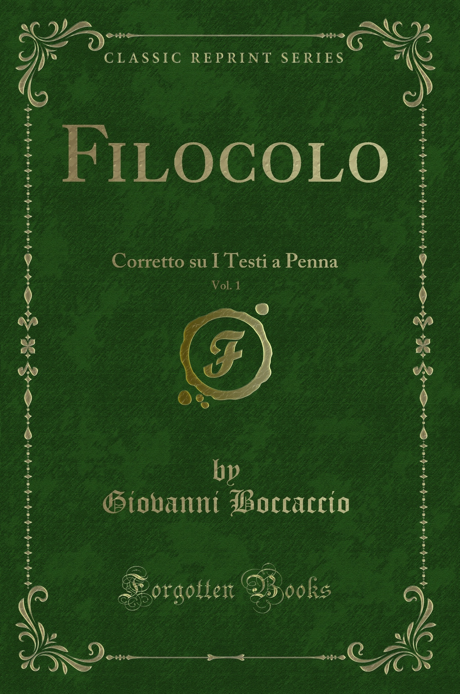 Filocolo, Vol. 1: Corretto su I Testi a Penna (Classic Reprint)