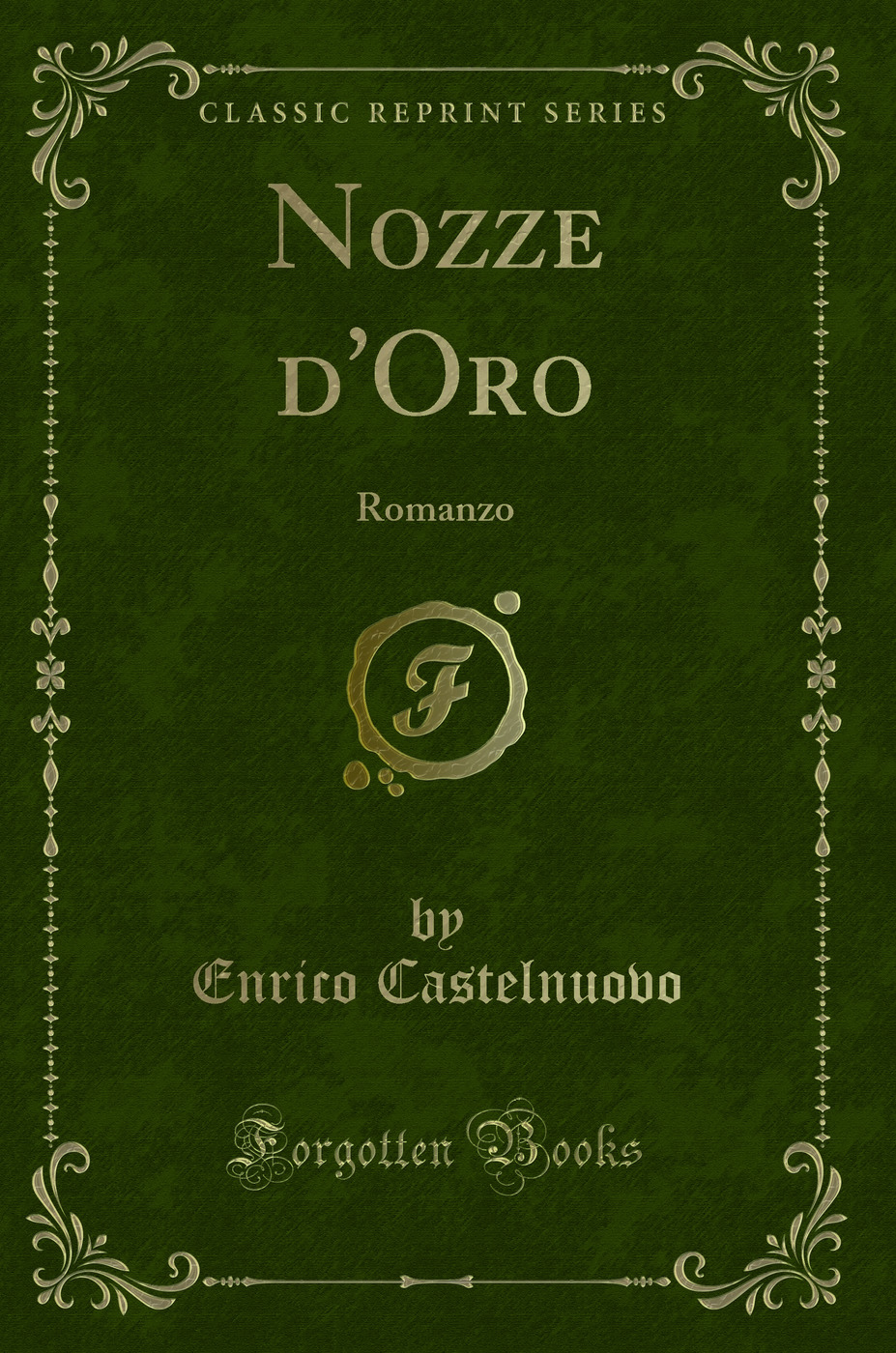Nozze d'Oro: Romanzo (Classic Reprint)