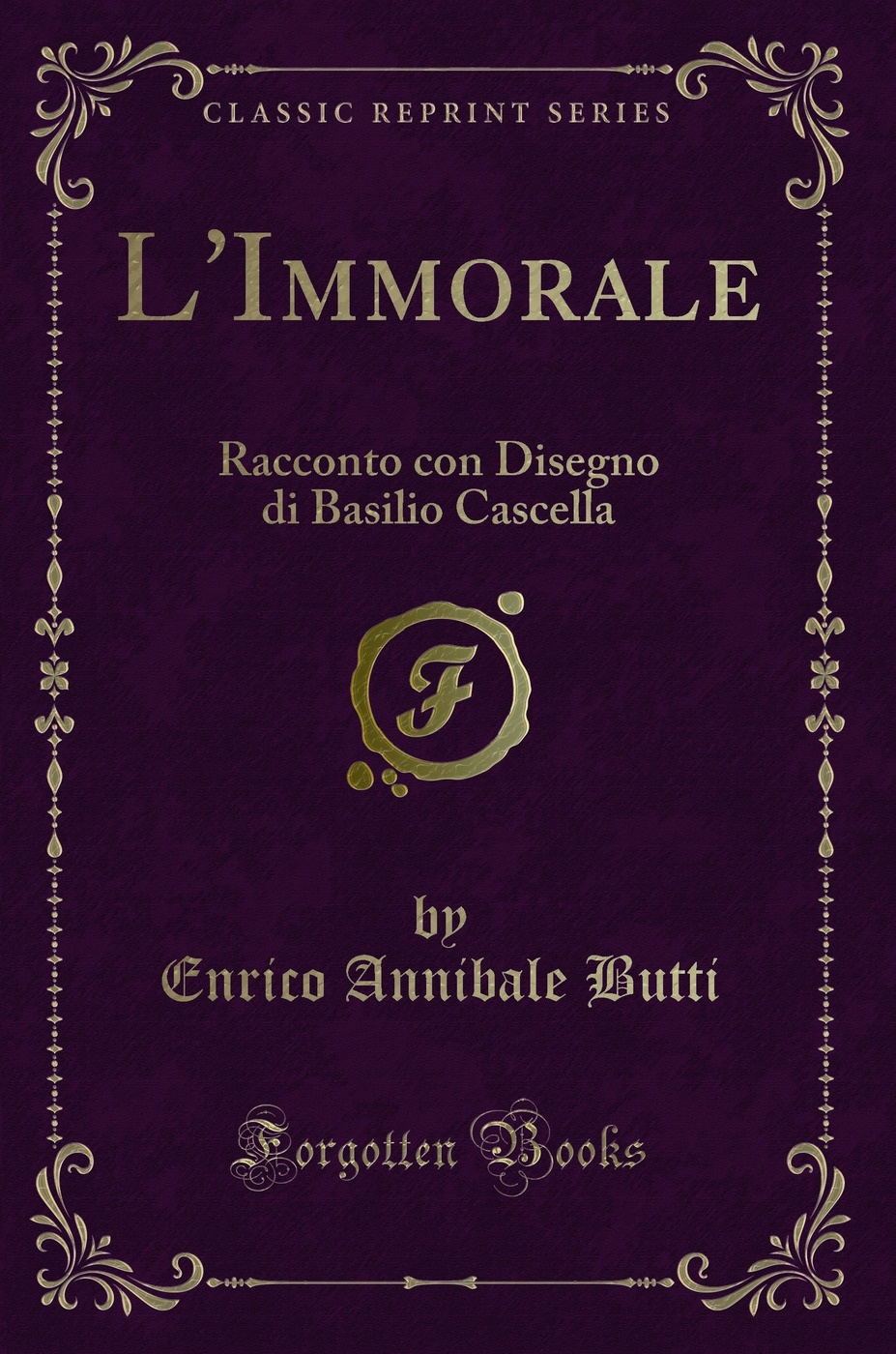 L'Immorale: Racconto con Disegno di Basilio Cascella (Classic Reprint)