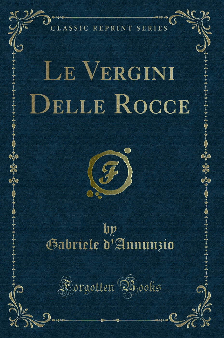 Le Vergini Delle Rocce (Classic Reprint)