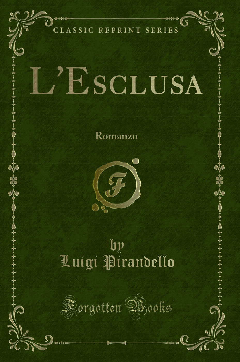 L'Esclusa: Romanzo (Classic Reprint)