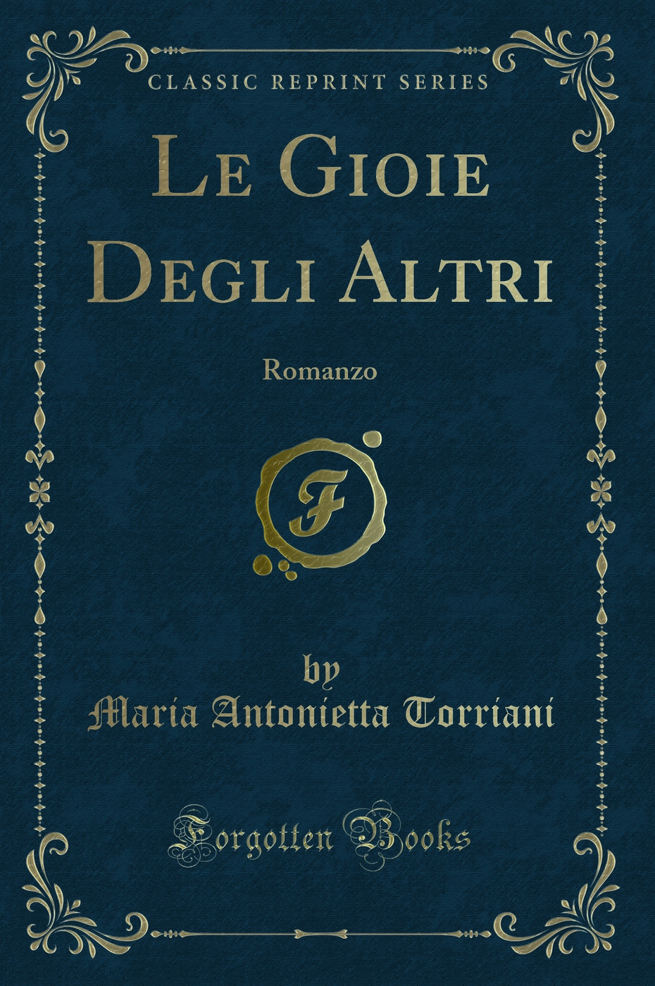 Le Gioie Degli Altri: Romanzo (Classic Reprint)