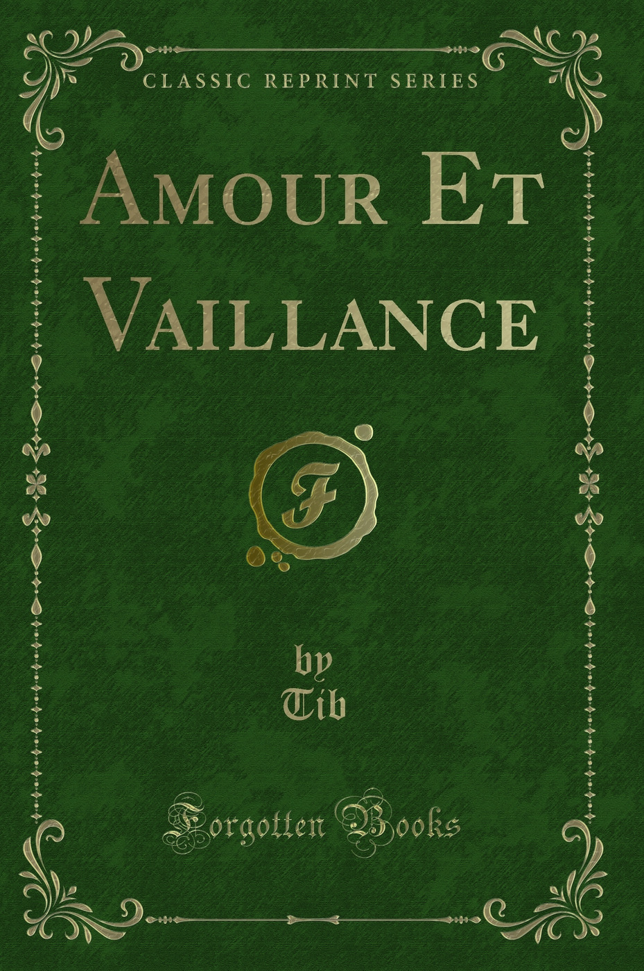 Amour Et Vaillance (Classic Reprint)