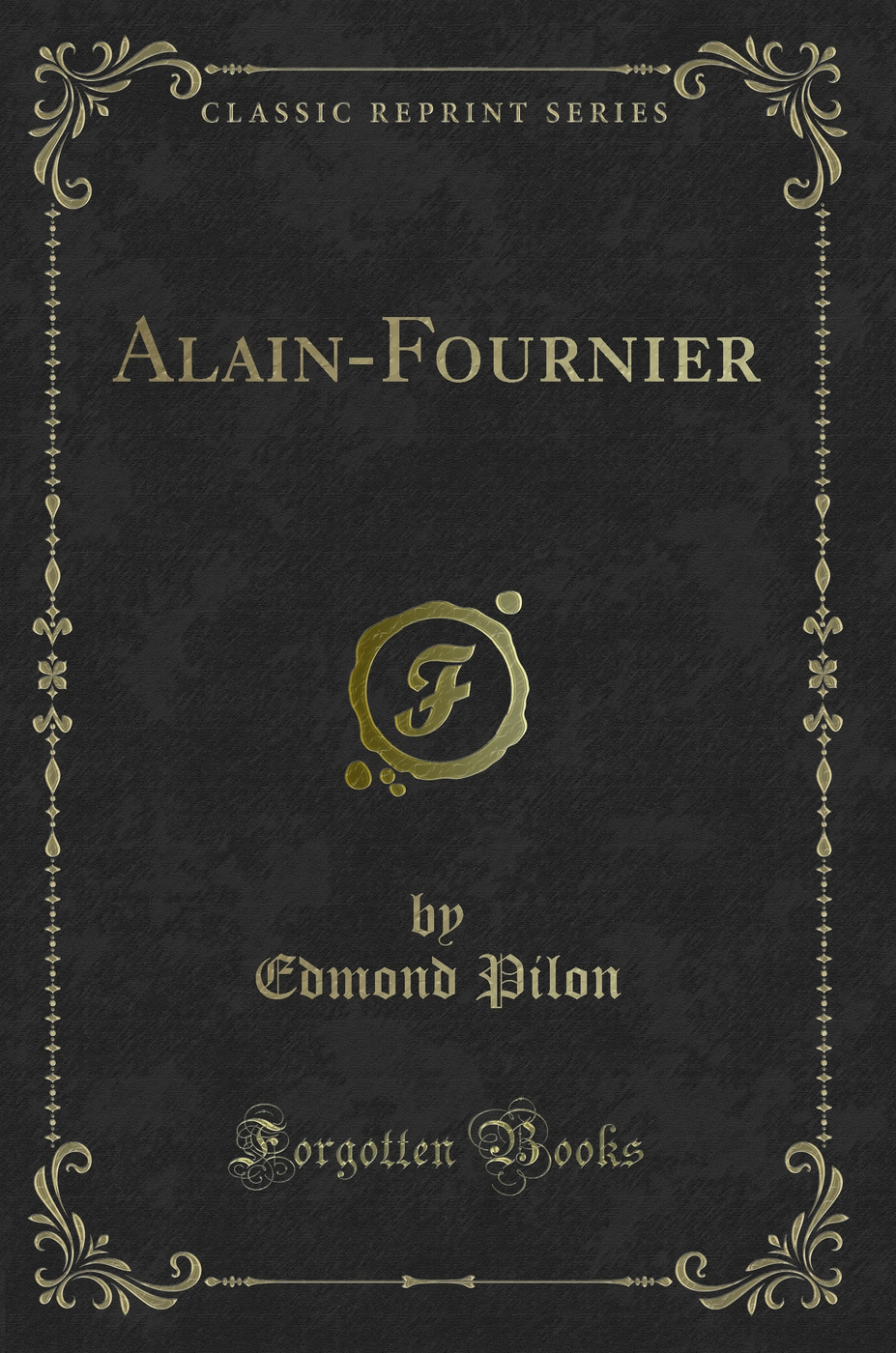 Alain-Fournier (Classic Reprint)