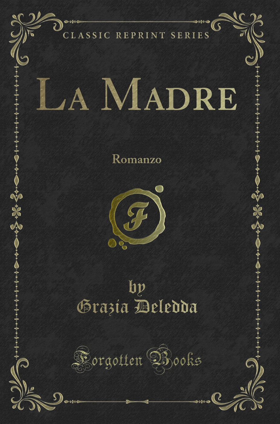 La Madre: Romanzo (Classic Reprint)