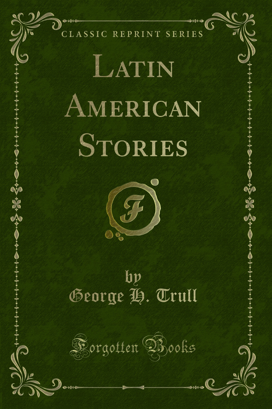 Latin American Stories (Classic Reprint)