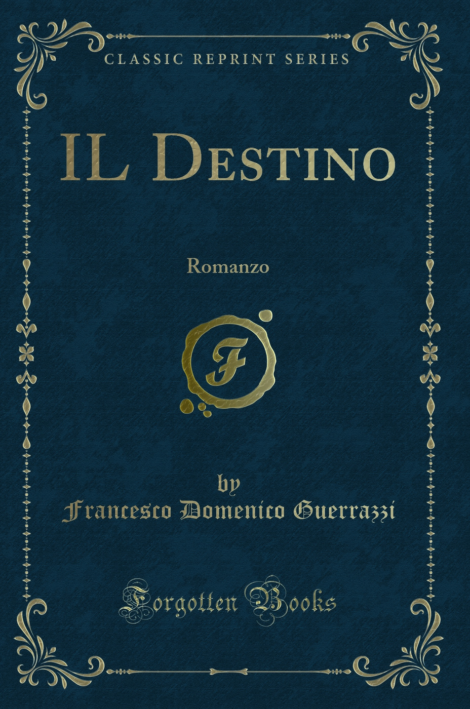 IL Destino: Romanzo (Classic Reprint)