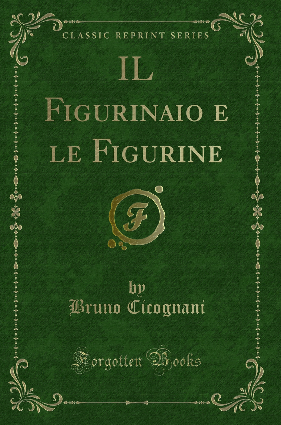 IL Figurinaio e le Figurine (Classic Reprint)
