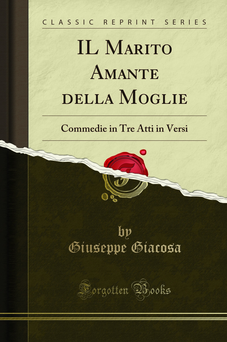 IL Marito Amante della Moglie: Commedie in Tre Atti in Versi (Classic Reprint)