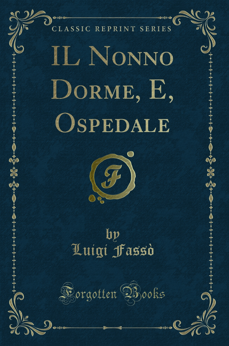 IL Nonno Dorme, E, Ospedale (Classic Reprint)