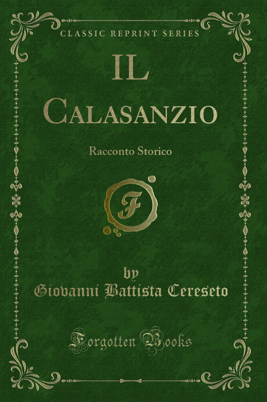 IL Calasanzio: Racconto Storico (Classic Reprint)