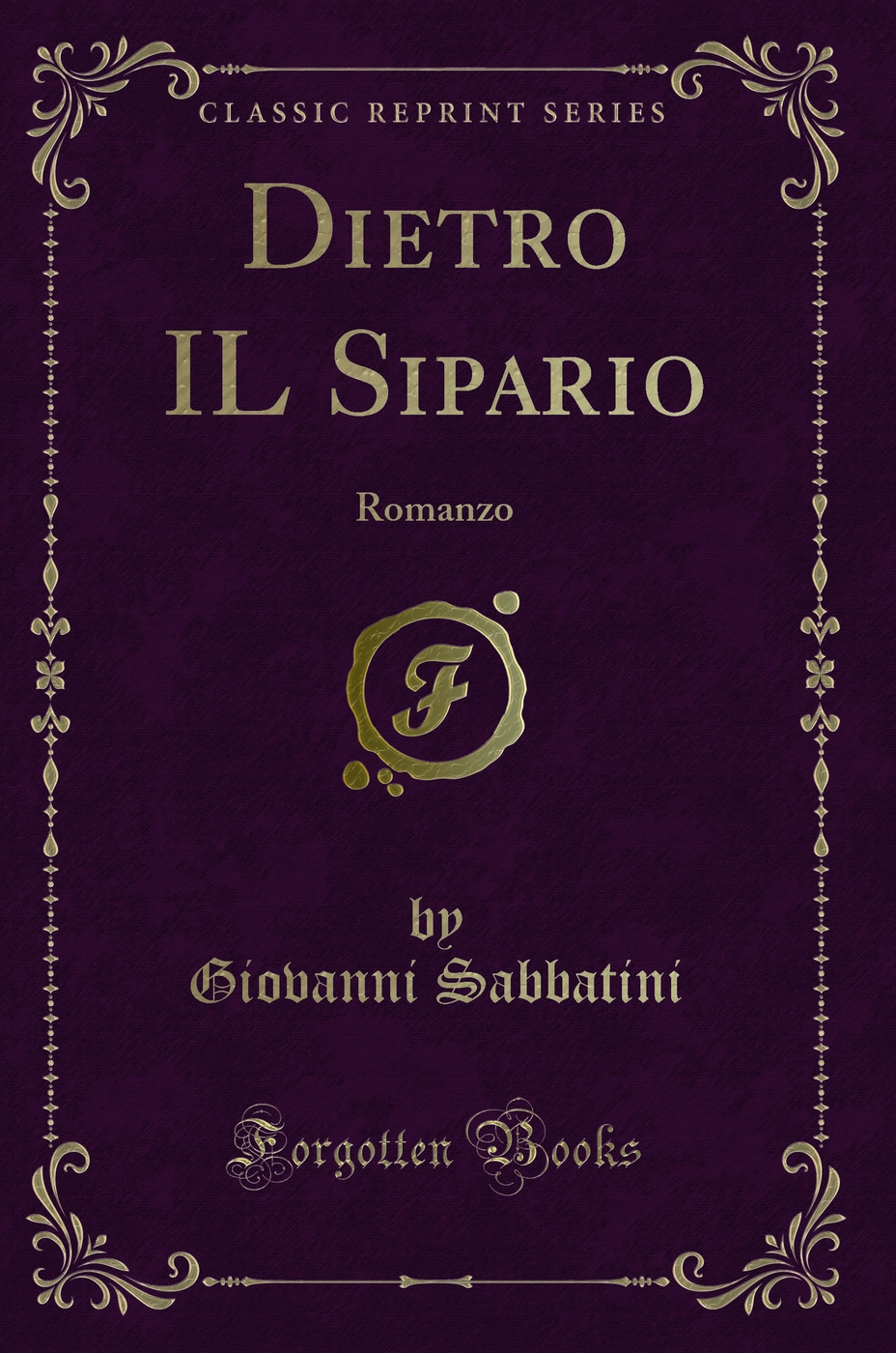Dietro IL Sipario: Romanzo (Classic Reprint)