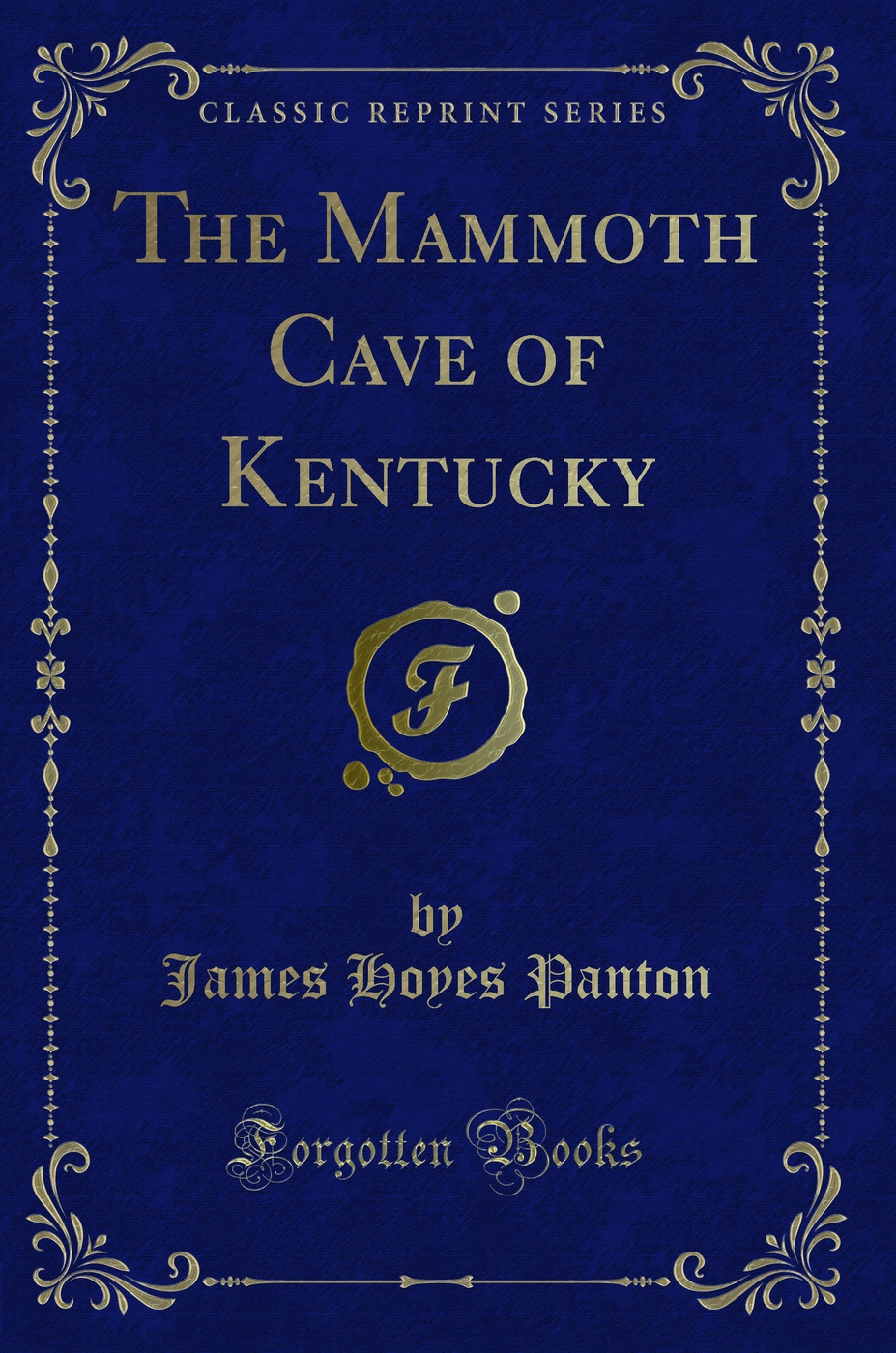 The Mammoth Cave of Kentucky (Classic Reprint)