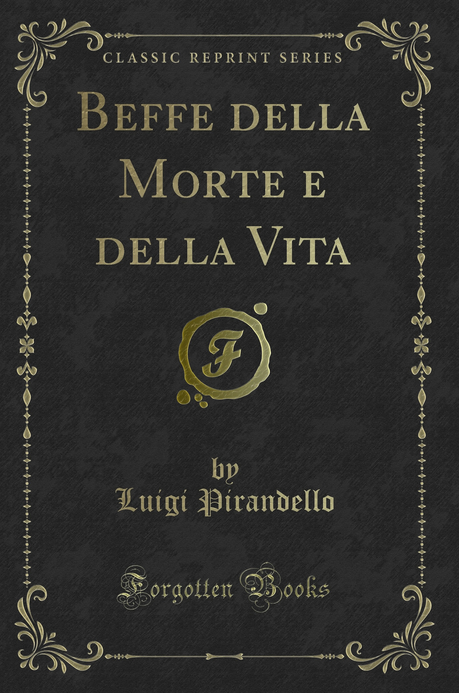 Beffe della Morte e della Vita (Classic Reprint)