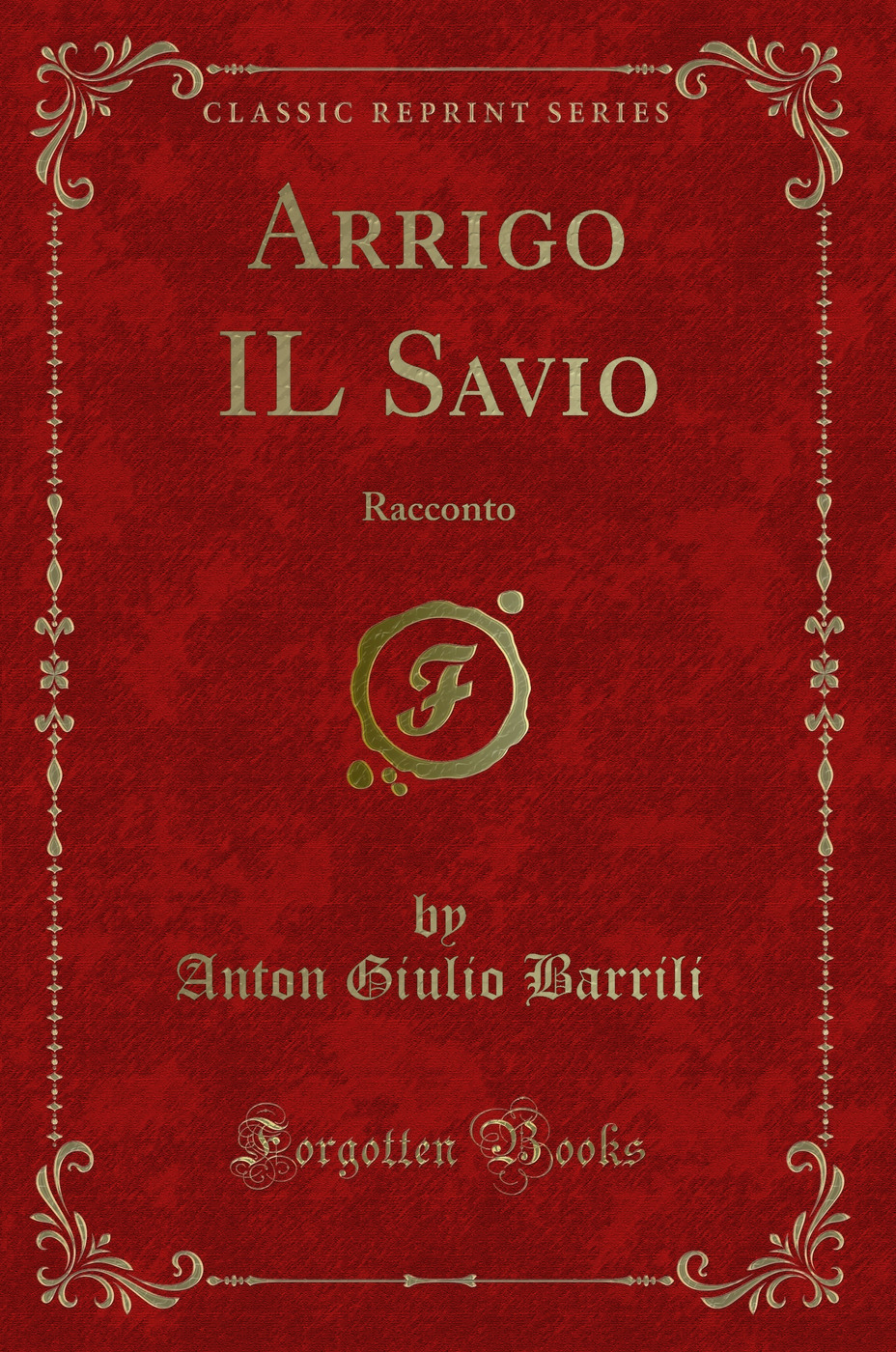 Arrigo IL Savio: Racconto (Classic Reprint)