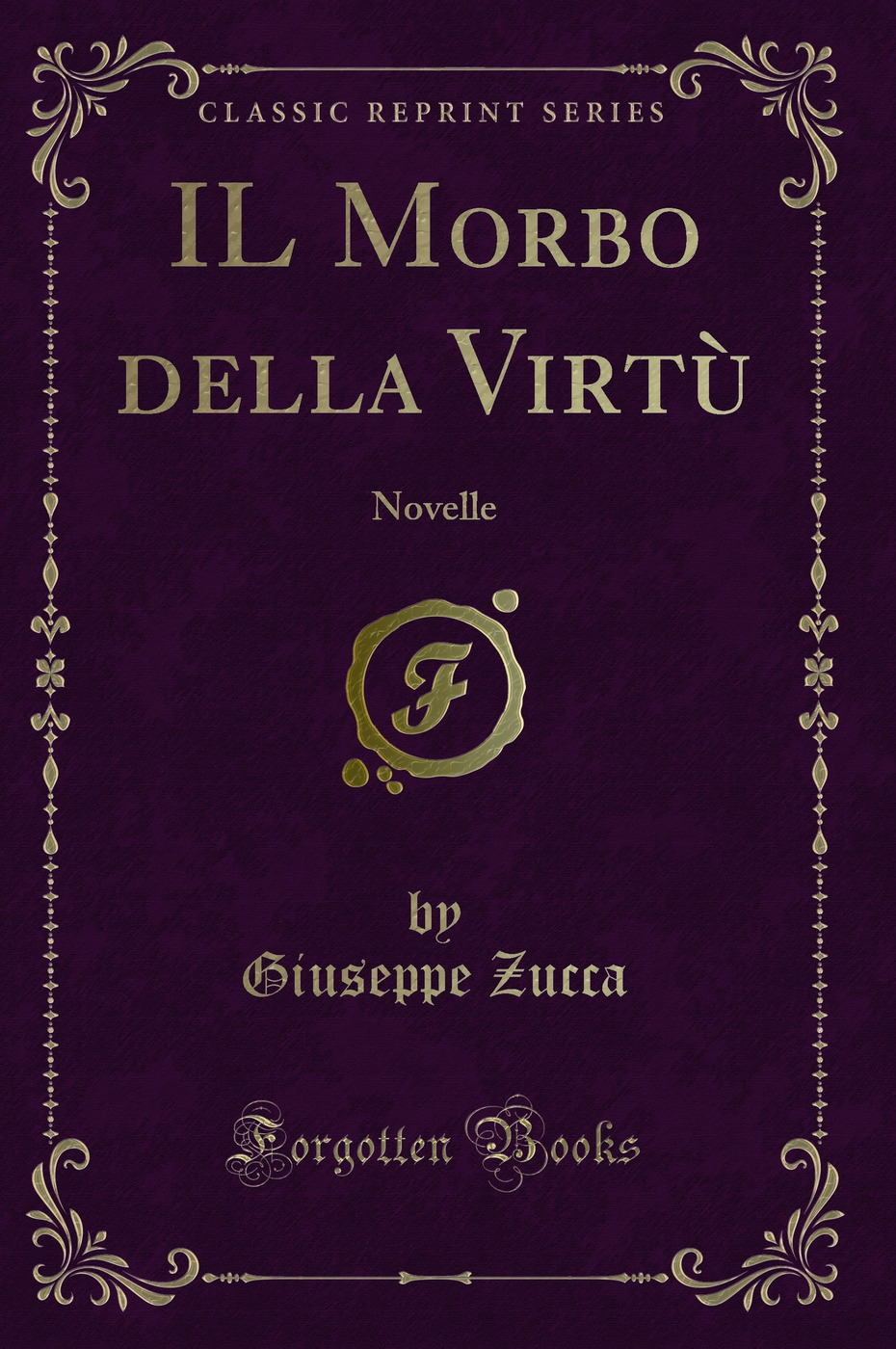 IL Morbo della Virtù: Novelle (Classic Reprint)