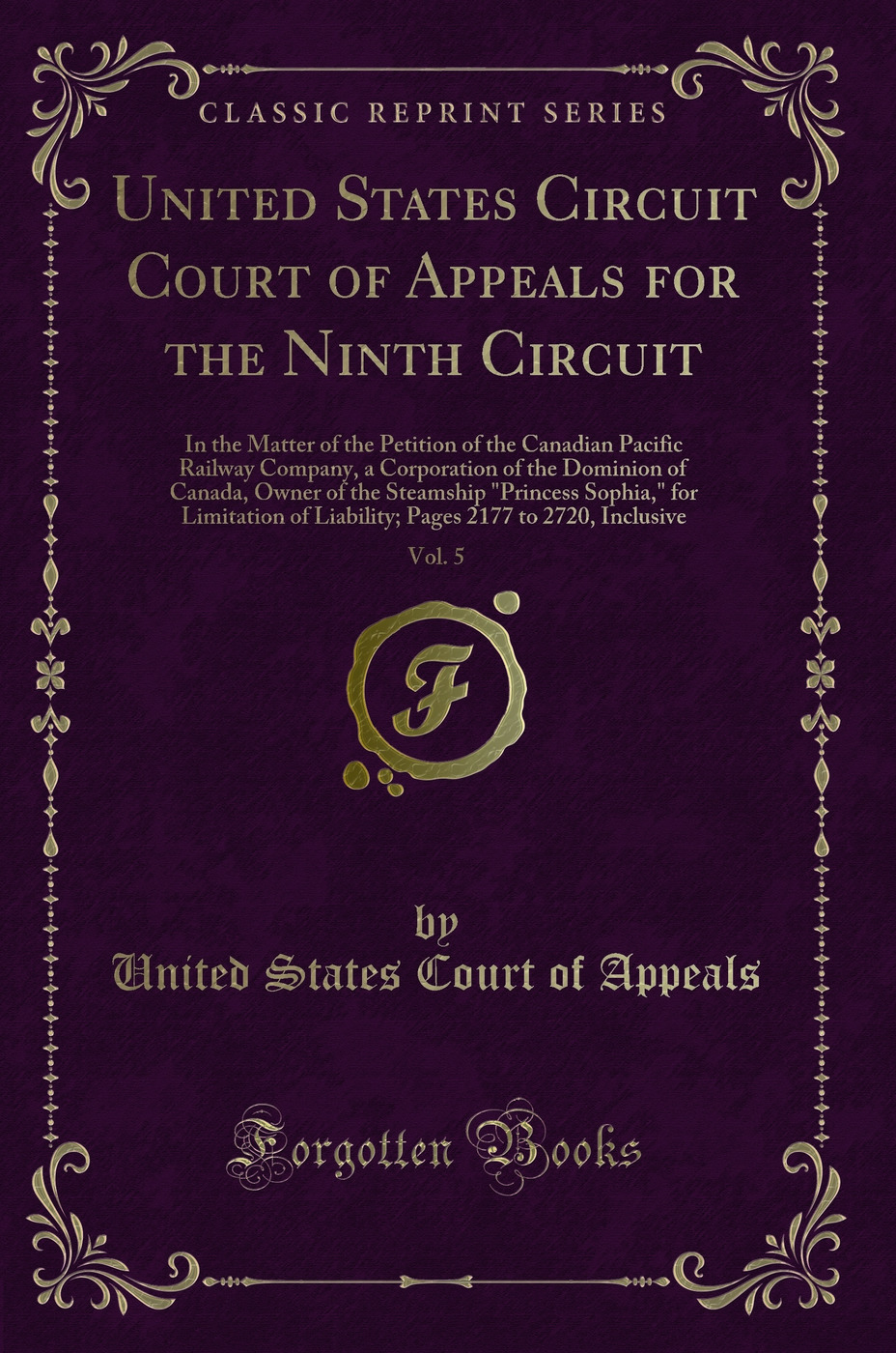 United States Circuit Court of Appeals for the Ninth Circuit, Vol. 5: In the Matter of the Petition of the Canadian Pacific Railway Company, a Corporation of the Dominion of Canada, Owner of the Steamship Princess Sophia, for Limitation of Liability; Pa