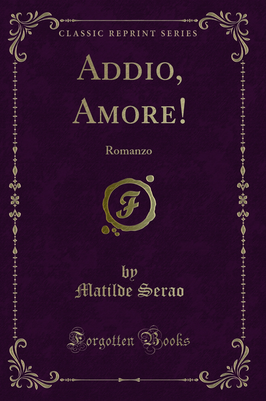 Addio, Amore!: Romanzo (Classic Reprint)