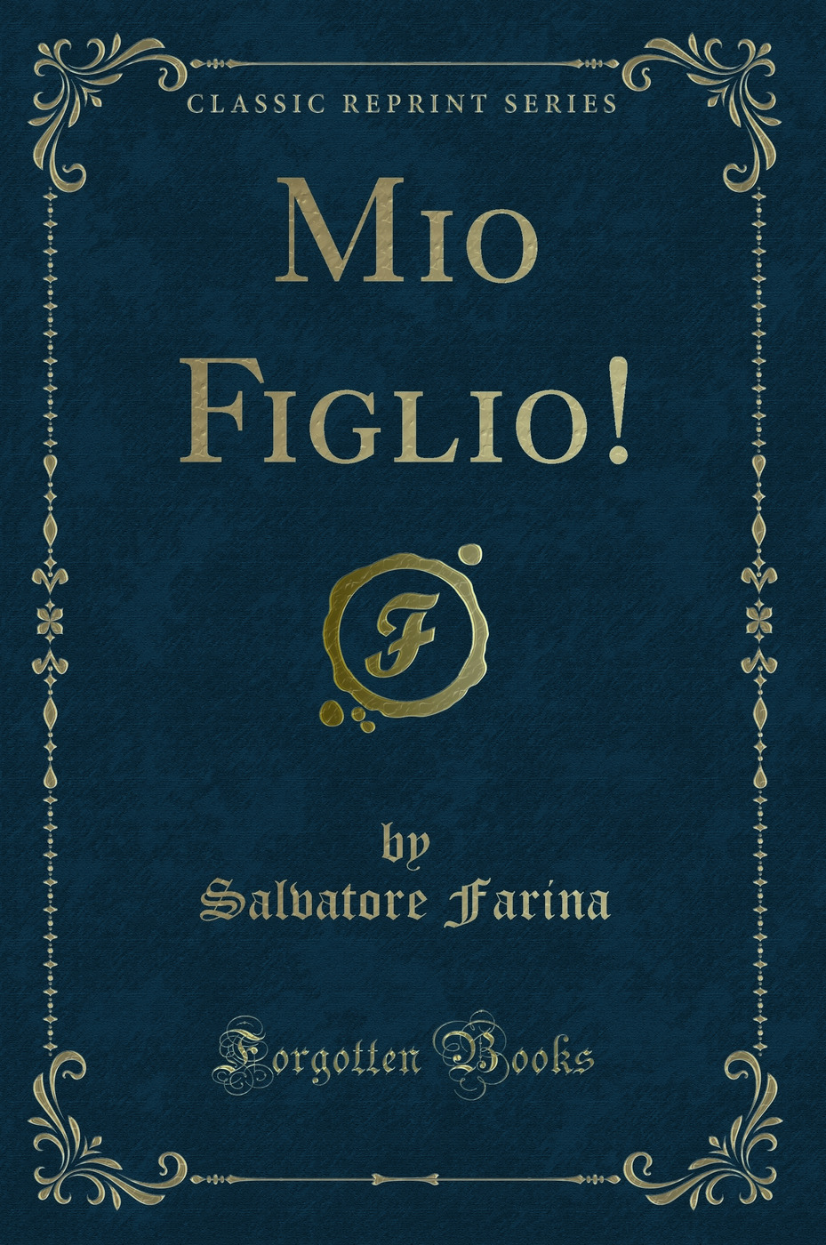Mio Figlio! (Classic Reprint)