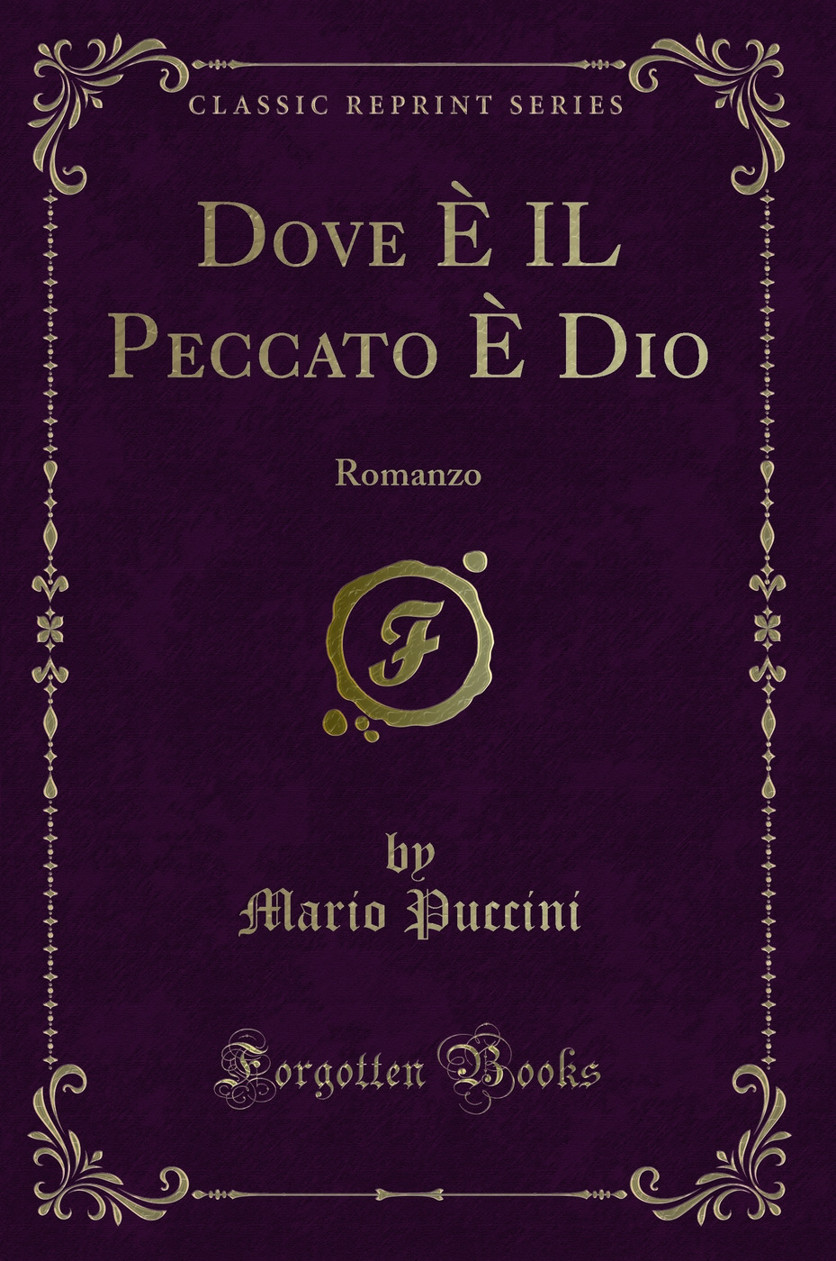 Dove È IL Peccato È Dio: Romanzo (Classic Reprint)