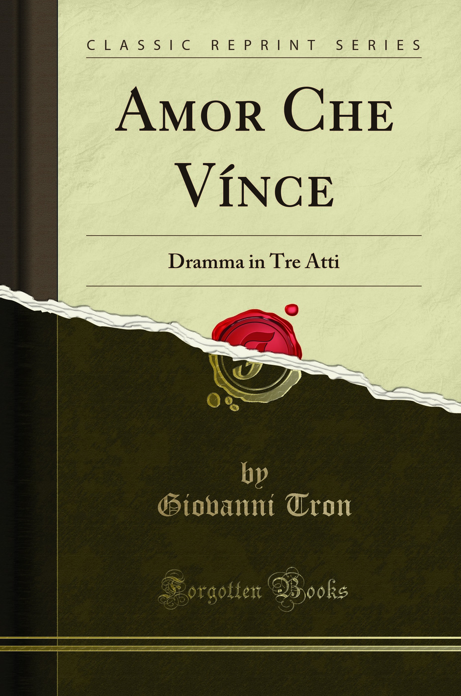 Amor Che Vínce: Dramma in Tre Atti (Classic Reprint)
