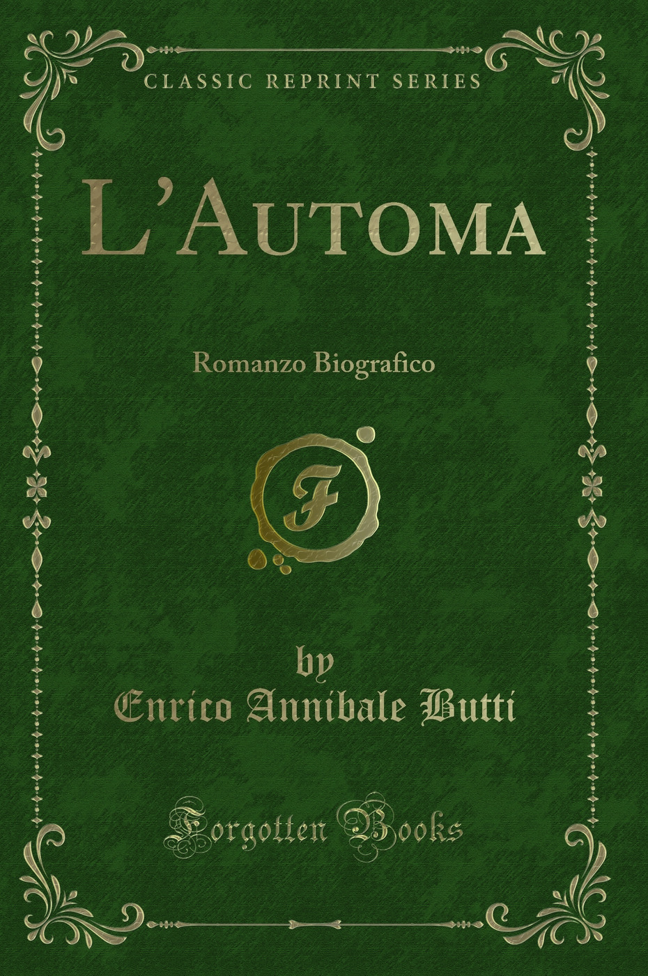 L'Automa: Romanzo Biografico (Classic Reprint)