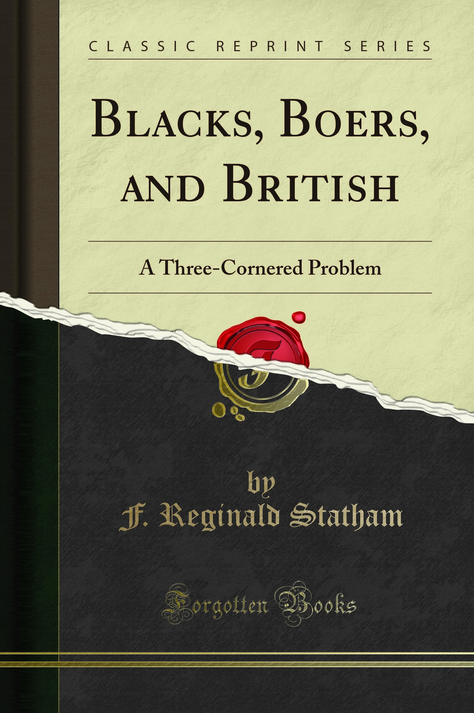 Blacks, Boers, and British: A Three-Cornered Problem (Classic Reprint)