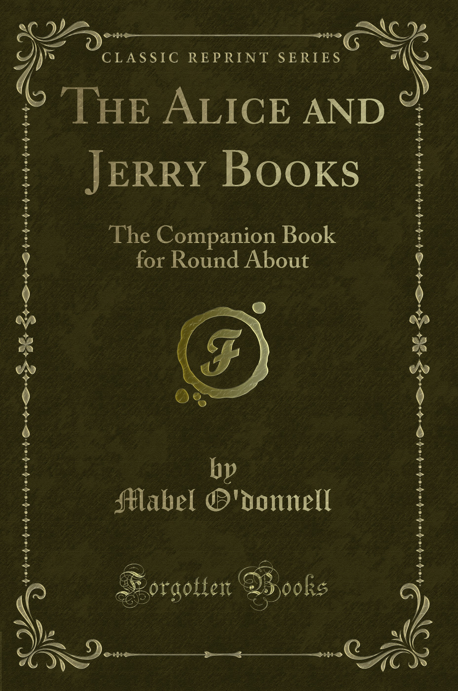 The Alice and Jerry Books: The Companion Book for Round About (Classic Reprint)