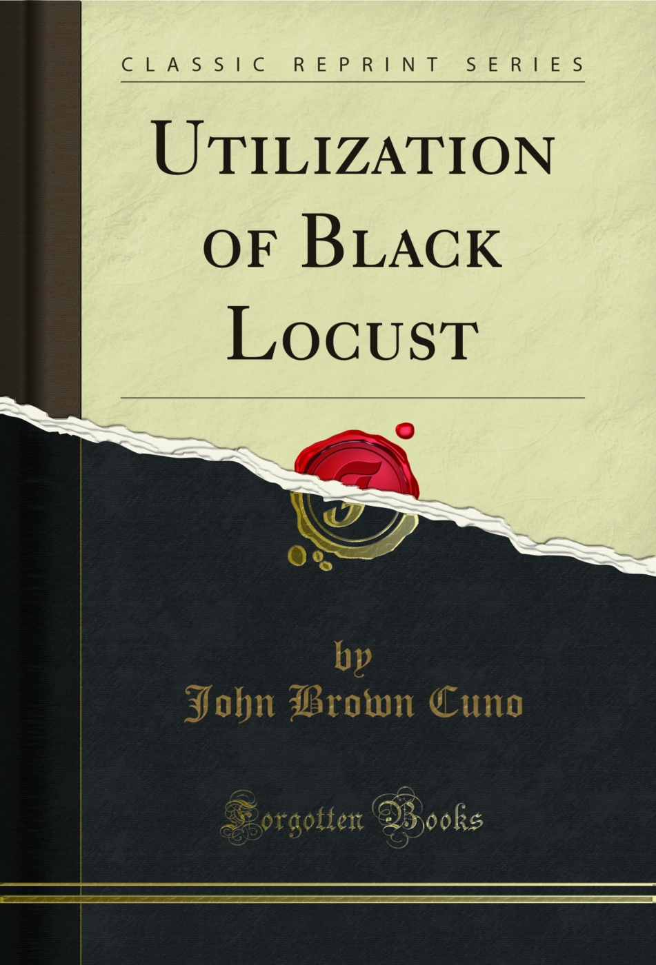 Utilization of Black Locust (Classic Reprint)