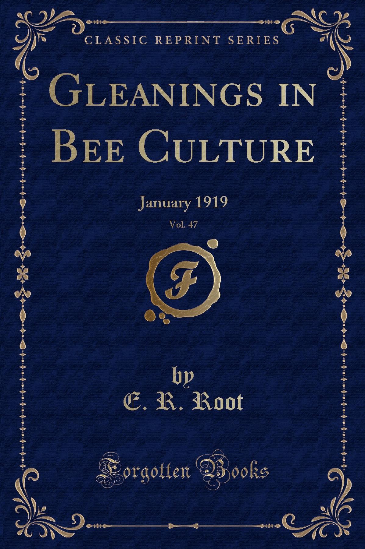 Gleanings in Bee Culture, Vol. 47: January 1919 (Classic Reprint)