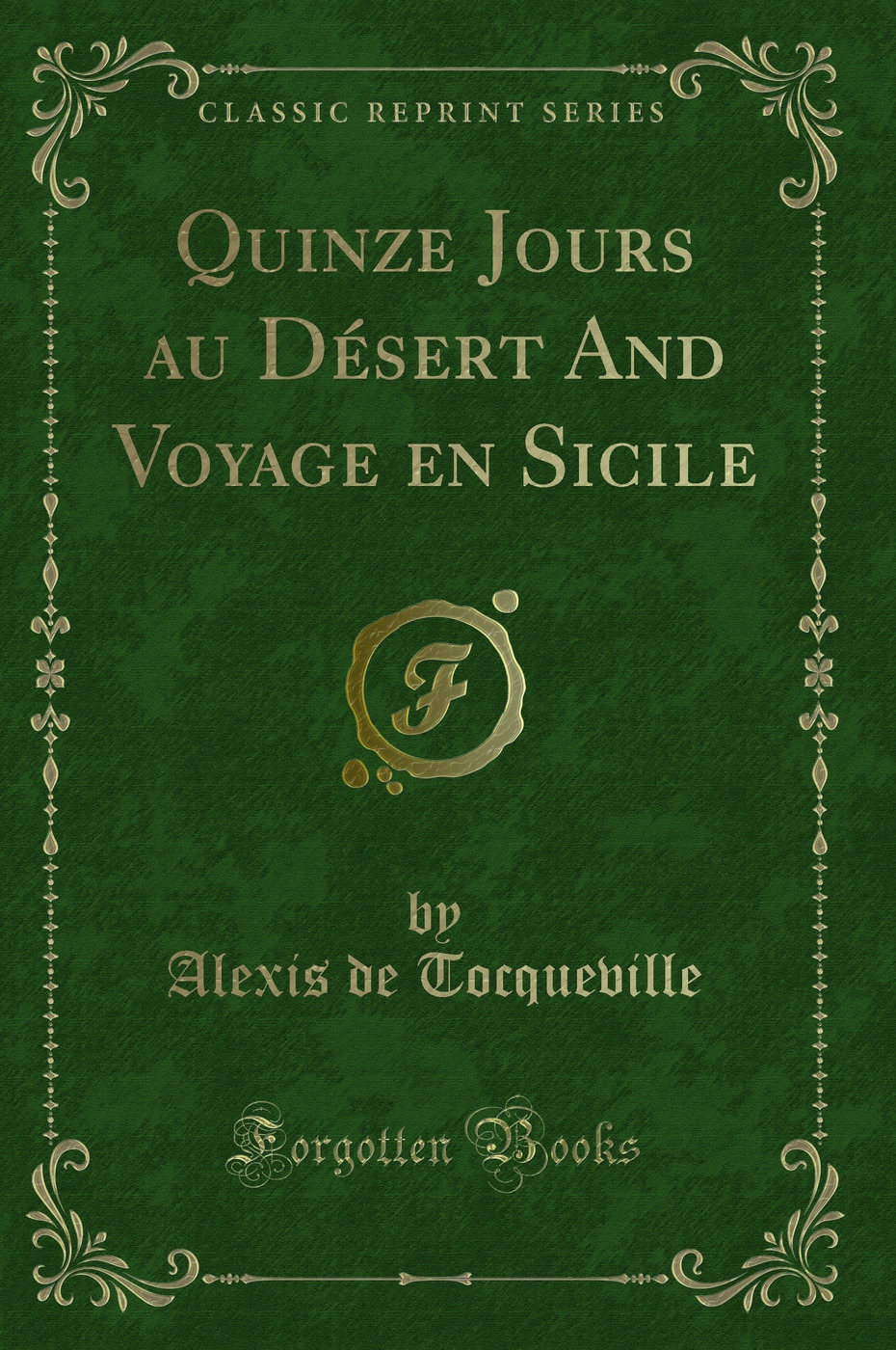 Quinze Jours au Désert And Voyage en Sicile (Classic Reprint)