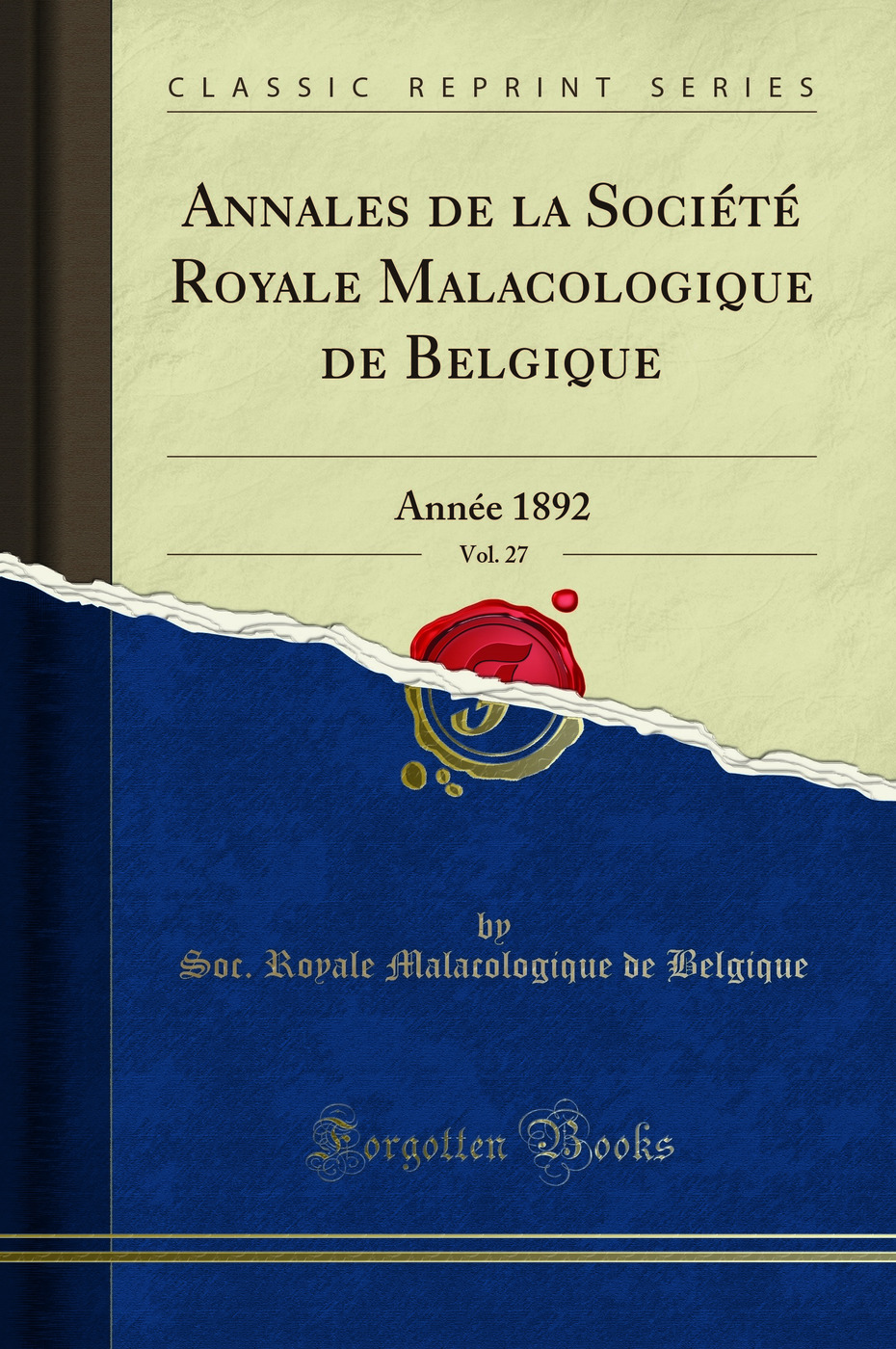 Annales de la Société Royale Malacologique de Belgique, Vol. 27: Année 1892 (Classic Reprint)