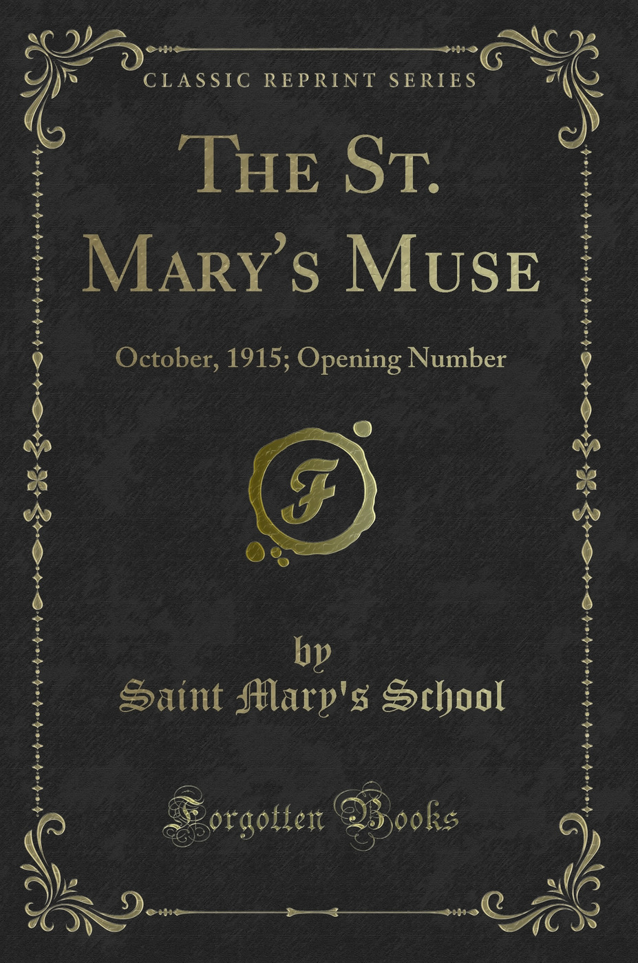 The St. Mary's Muse: October, 1915; Opening Number (Classic Reprint)