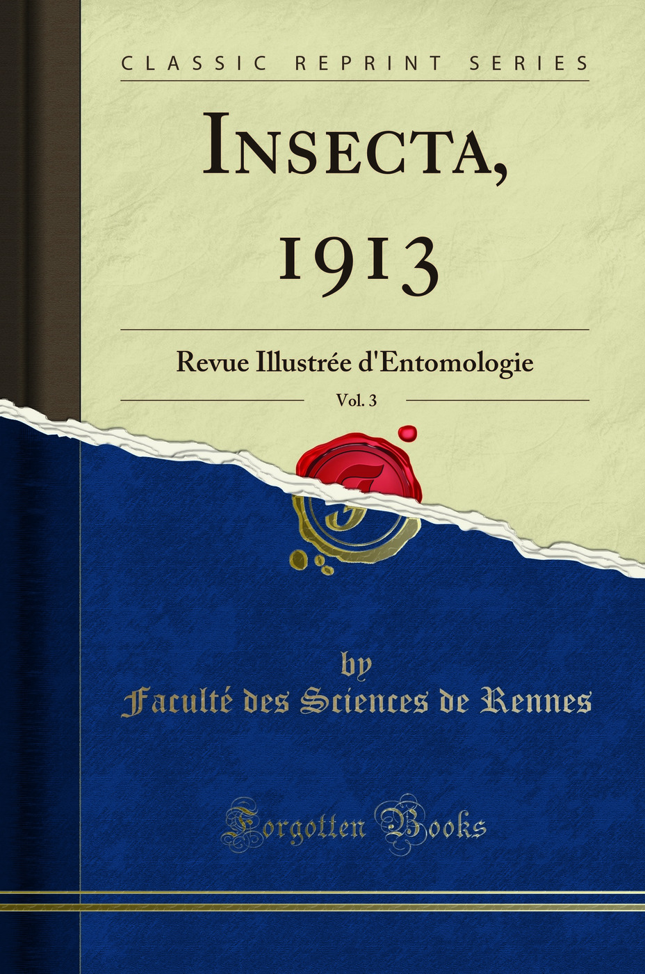 Insecta, 1913, Vol. 3: Revue Illustrée d'Entomologie (Classic Reprint)