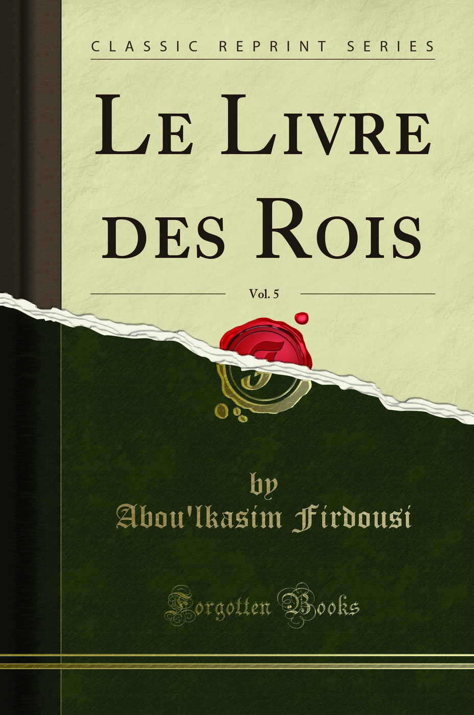 Le Livre des Rois, Vol. 5 (Classic Reprint)