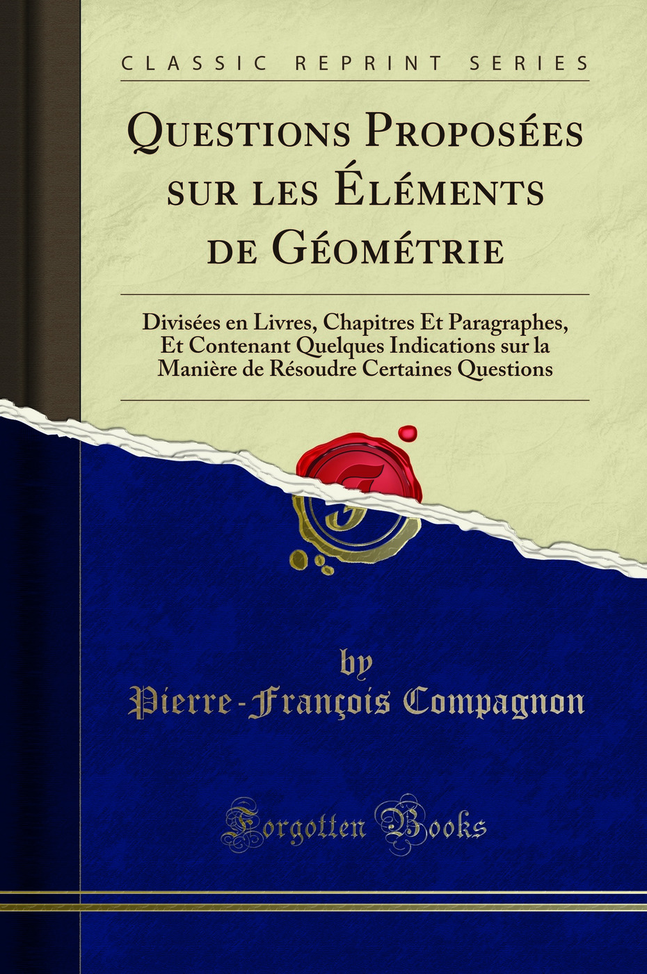 Questions Proposées sur les Éléments de Géométrie: Divisées en Livres, Chapitres Et Paragraphes, Et Contenant Quelques Indications sur la Manière de Résoudre Certaines Questions (Classic Reprint)