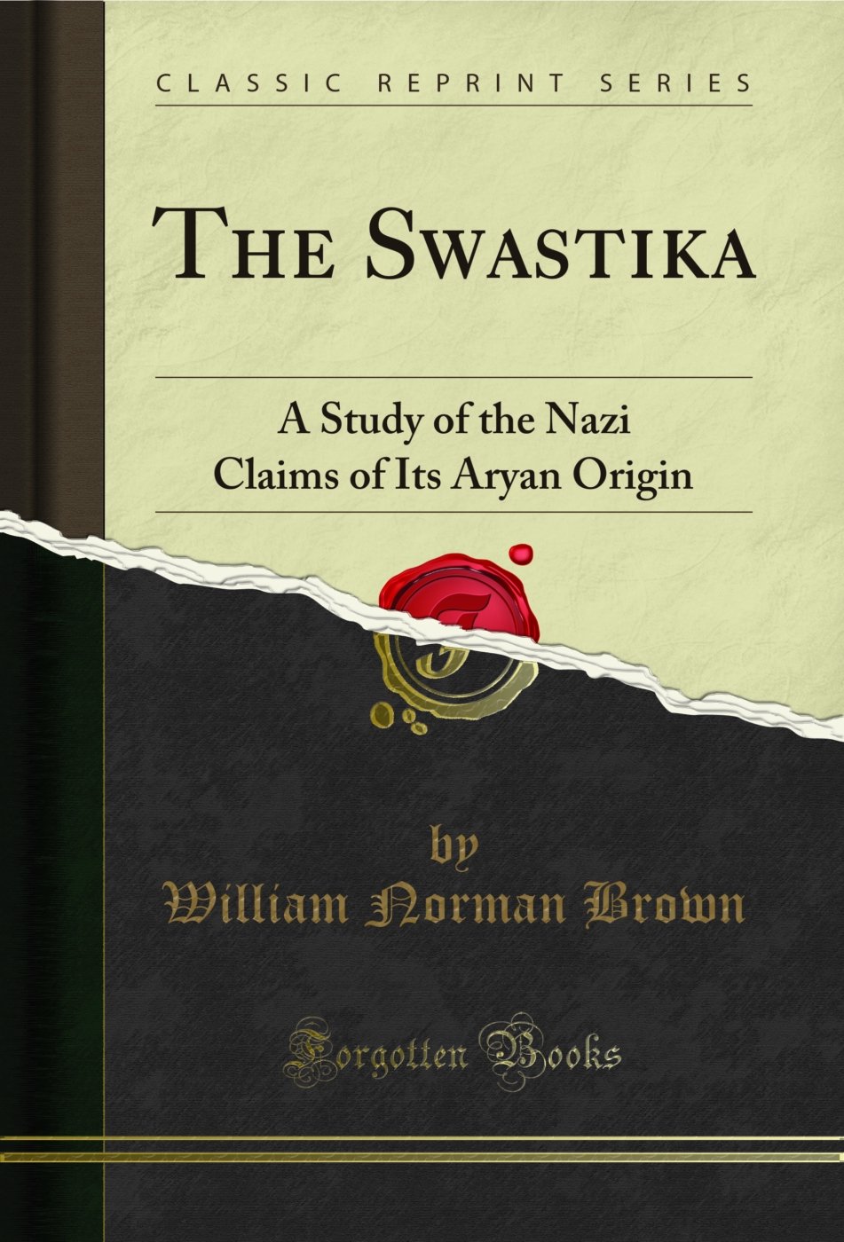 The Swastika: A Study of the Nazi Claims of Its Aryan Origin (Classic Reprint)