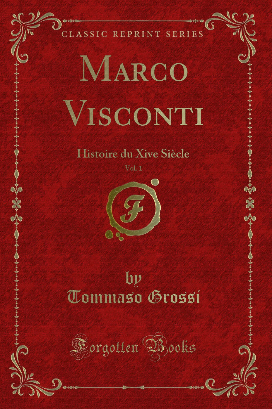 Marco Visconti, Vol. 1: Histoire du Xive Siècle (Classic Reprint)