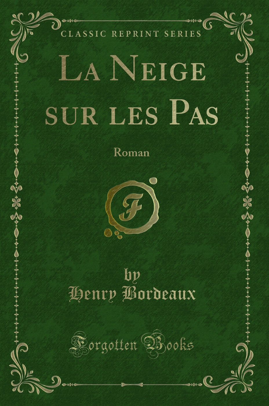 La Neige sur les Pas: Roman (Classic Reprint)